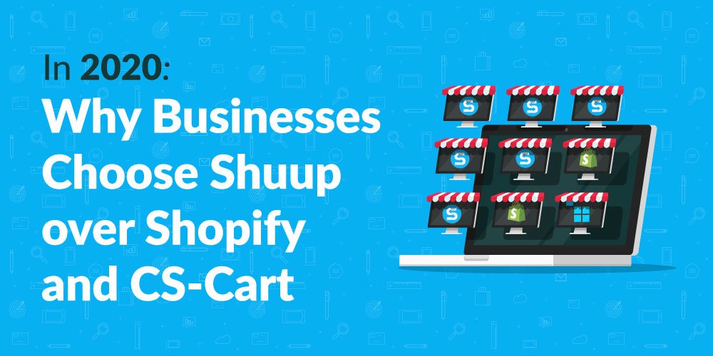 2020--Why-Businesses-choose-Shuup-over-Shopify-or-CS-Cart
