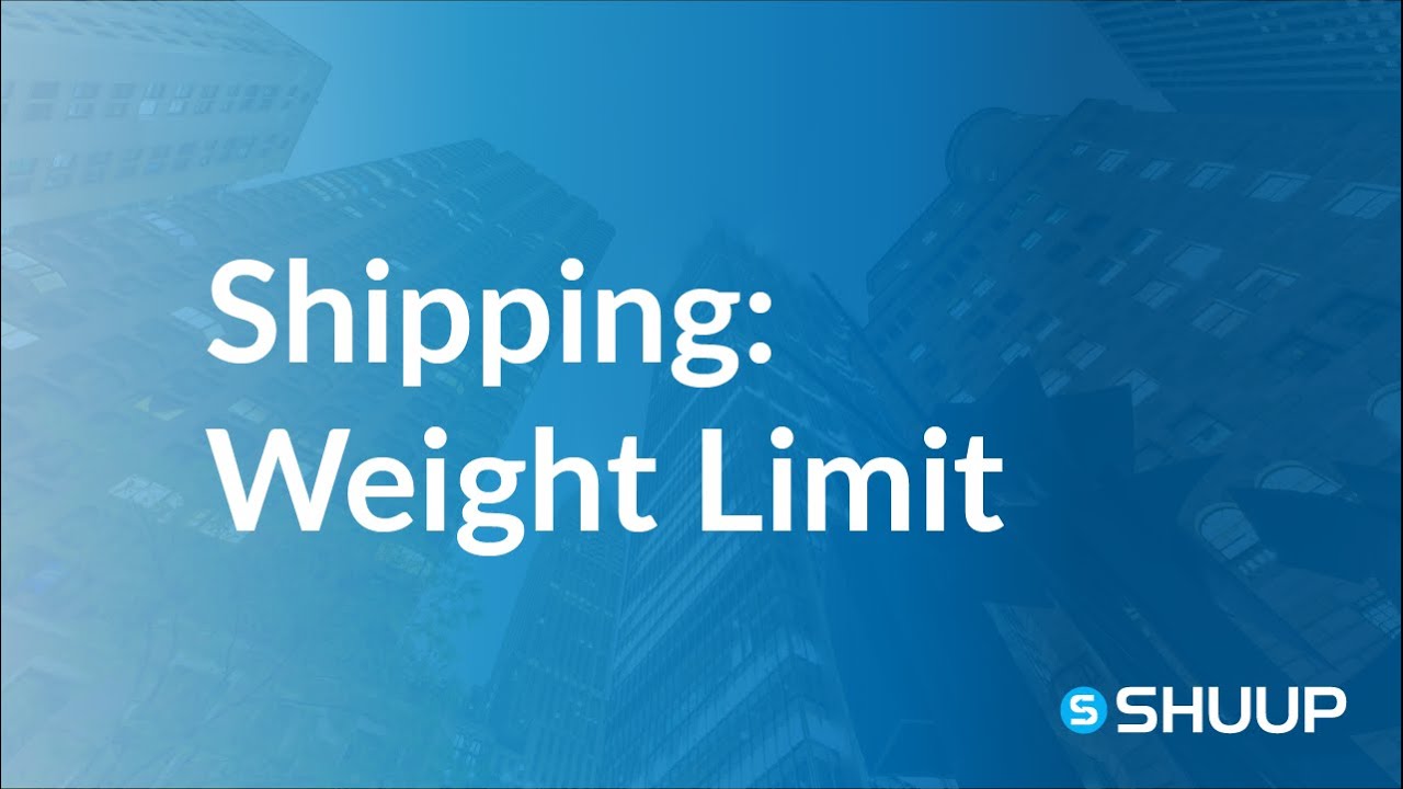 Weight Limits for Ecommerce Shipping - shuup tutorials - best practices for managing a marketplace