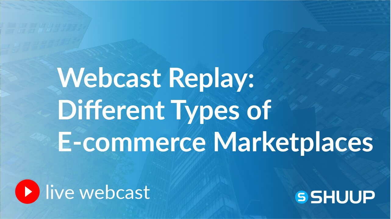 webcast different types of e-commerce marketplaces